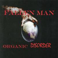 Fallen Man : Organic Disorder
